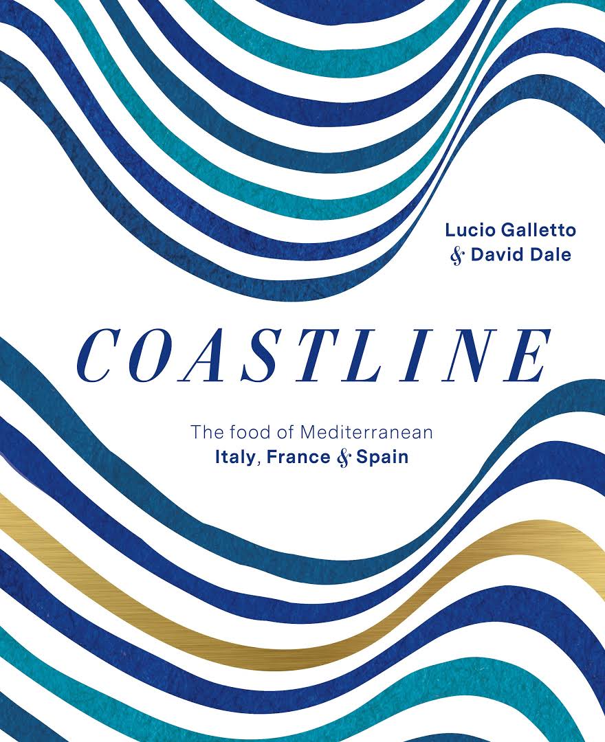 COASTLINE : THE FOOD OF MEDITERRANEAN ITALY, FRANCE AND SPAIN