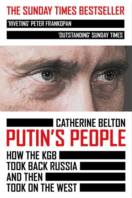 PUTIN'S PEOPLE : HOW THE KGB TOOK BACK RUSSIA AND THEN TOOK ON THE WEST