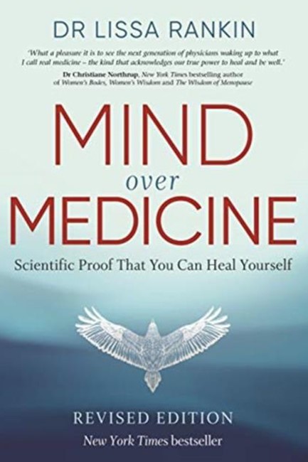 MIND OVER MEDICINE- SCIENTIFIC PROOF THAT YOU CAN HEAL YOURSELF
