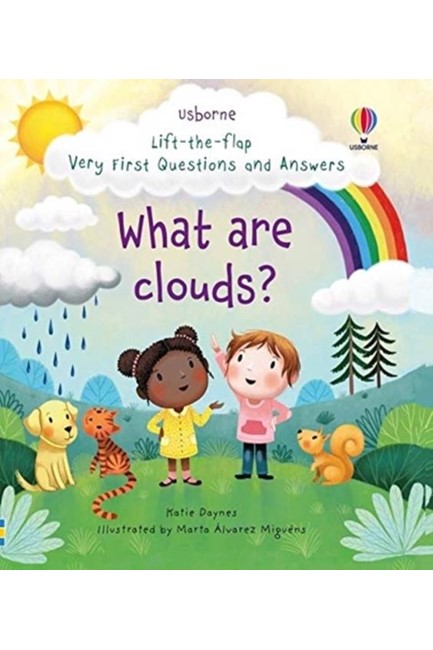 LIFT THE FLAP VERY FIRST QUESTIONS AND ANSWERS WHAT ARE CLOUDS?