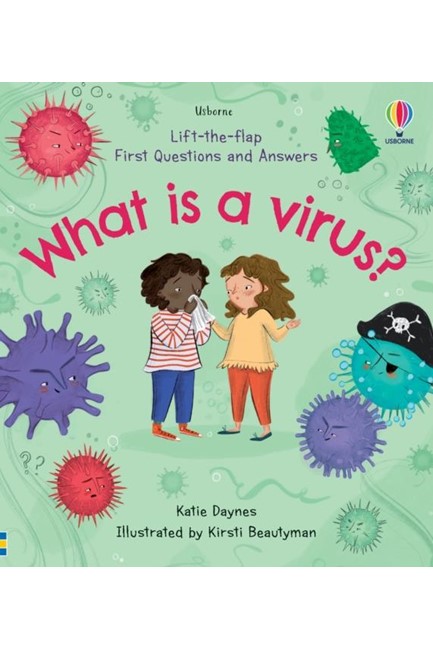 LIFT THE FLAP VERY FIRST QUESTIONS AND ANSWERS WHAT IS VIRUS?