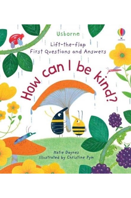 LIFT THE FLAP FIRST QUESTIONS AND ANSWERS HOW CAN I BE KIND?