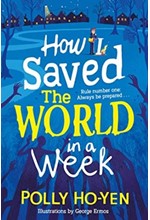 HOW I SAVED THE WORLD IN A WEEK