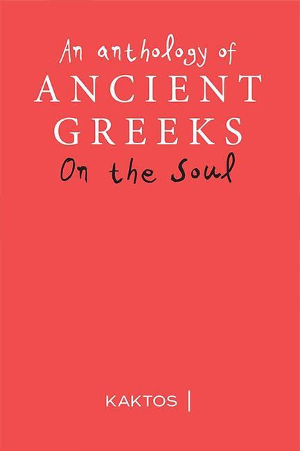 AN ANTHOLOGY OF ANCIENT GREEKS ON THE SOUL