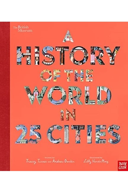 A HISTORY OF THE WORLD IN 25 CITIES