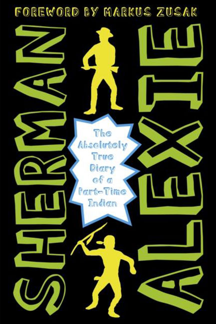 THE ABSOLUTELY TRUE DIARY OF A PART-TIME INDIAN