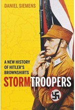 STORMTROOPERS : A NEW HISTORY OF HITLER'S BROWNSHIRTS