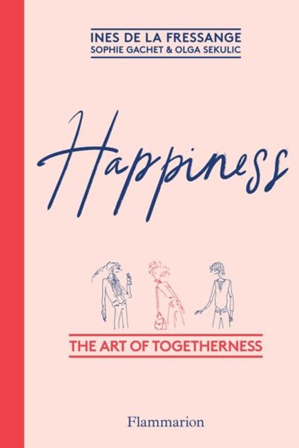HAPPINESS : THE ART OF TOGETHERNESS
