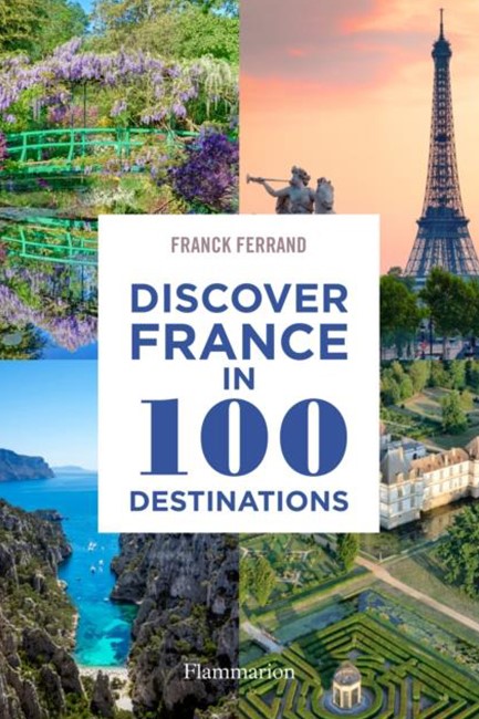 DISCOVER FRANCE IN 100 DESTINATIONS