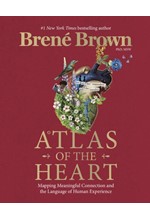 ATLAS OF THE HEART : MAPPING MEANINGFUL CONNECTION AND THE LANGUAGE OF HUMAN EXPERIENCE