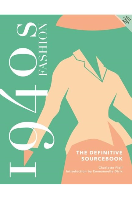 1940S FASHION: THE DEFINITIVE SOURCEBOOK