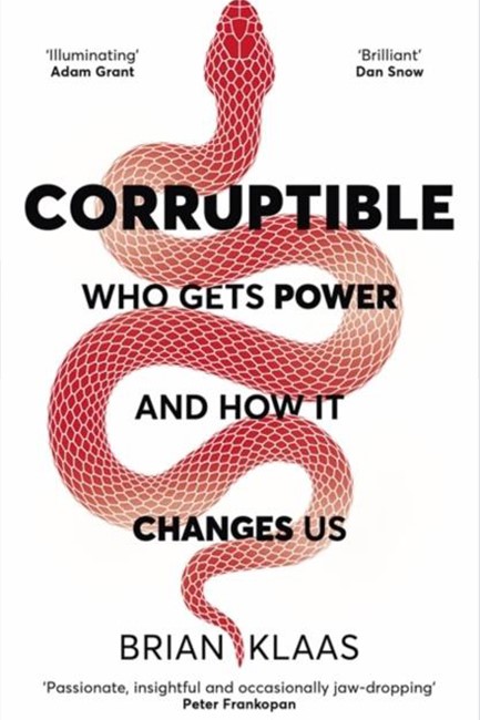 CORRUPTIBLE -WHO GETS POWER AND HOW IT CHANGES US