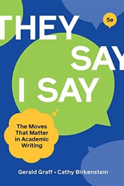 THEY SAY I SAY THE MOVES THAT MATTER IN ACADEMIC WRITING-5TH EDITION