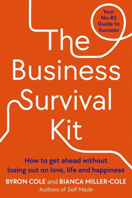 THE BUSINESS SURVIVAL KIT : YOUR NO-BS GUIDE TO SUCCESS
