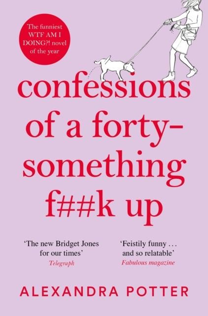 CONFESSIONS OF A FORTY-SOMETHING F**K UP