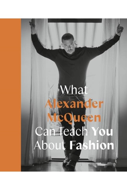 WHAT ALEXANDER MCQUEEN CAN TEACH YOU ABOUT FASHION