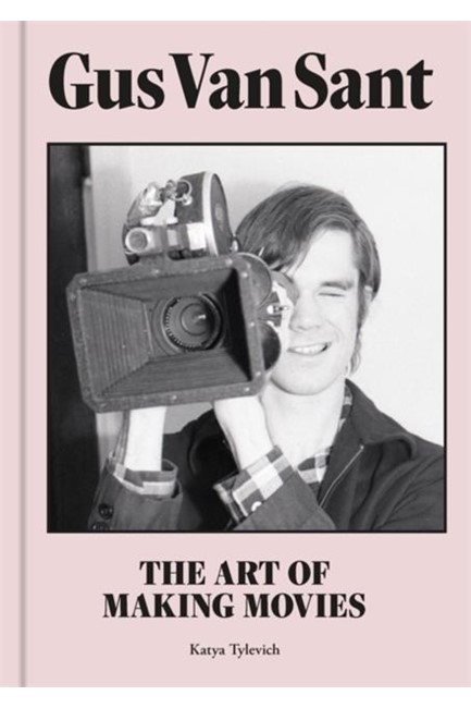 GUS VAN SANT : THE ART OF MAKING MOVIES
