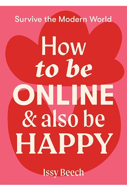 HOW TO BE ONLINE AND ALSO BE HAPPY