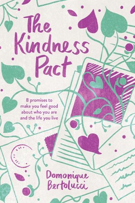 THE KINDNESS PACT : 8 PROMISES TO MAKE YOU FEEL GOOD ABOUT WHO YOU ARE AND THE LIFE YOU LIVE