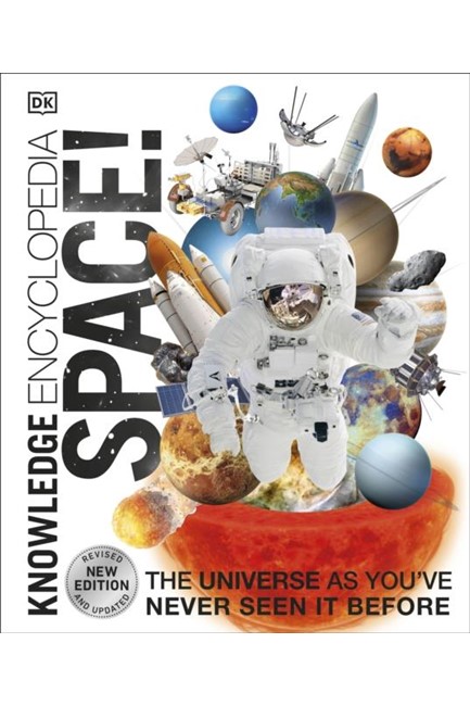 KNOWLEDGE ENCYCLOPEDIA SPACE! : THE UNIVERSE AS YOU'VE NEVER SEEN IT BEFORE