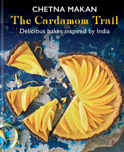 THE CARDAMOM TRAIL : DELICIOUS BAKES INSPIRED BY INDIA