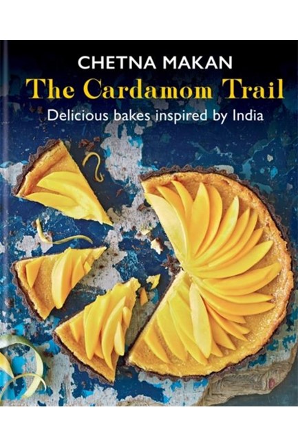 THE CARDAMOM TRAIL : DELICIOUS BAKES INSPIRED BY INDIA