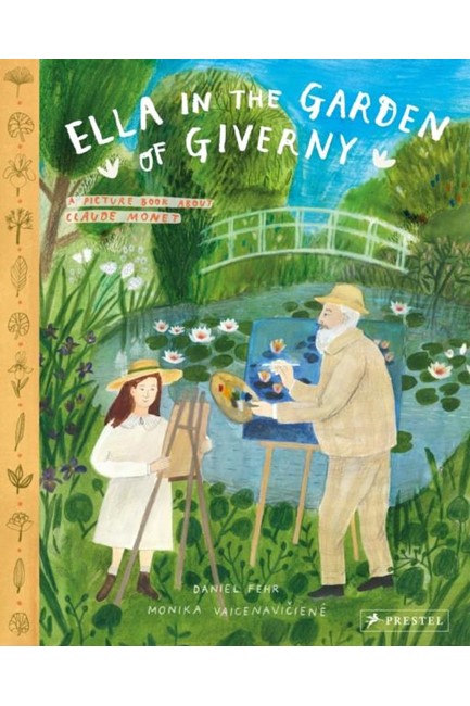 ELLA IN THE GARDEN OF GIVERNY : A PICTURE BOOK ABOUT CLAUDE MONET