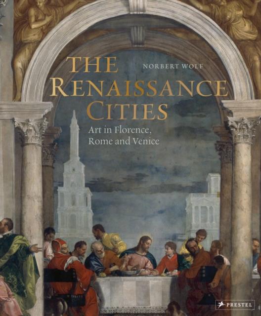 THE RENAISSANCE CITIES : ART IN FLORENCE, ROME AND VENICE