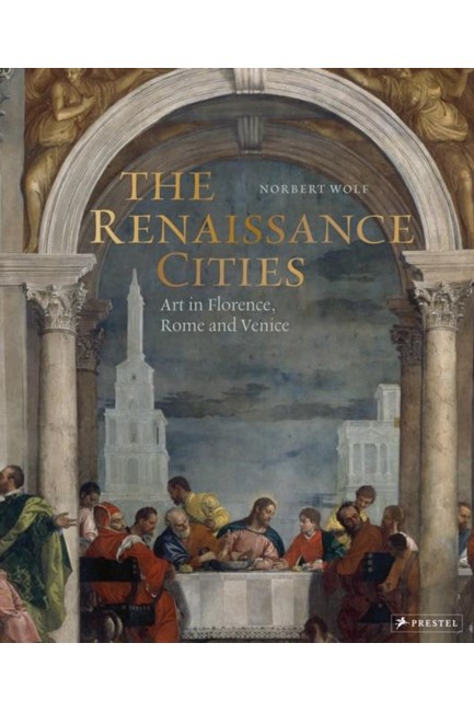 THE RENAISSANCE CITIES : ART IN FLORENCE, ROME AND VENICE