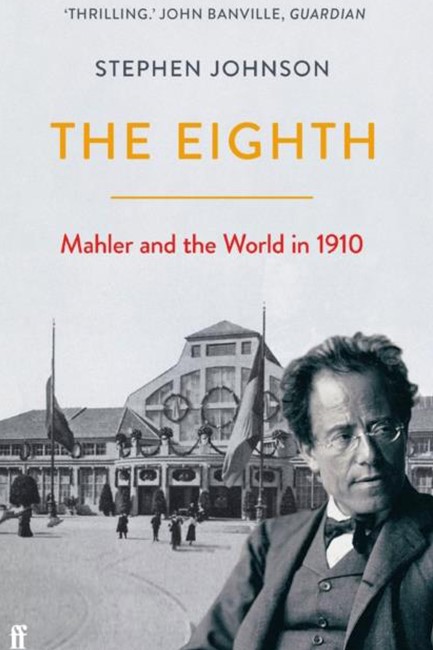THE EIGHTH : MAHLER AND THE WORLD IN 1910