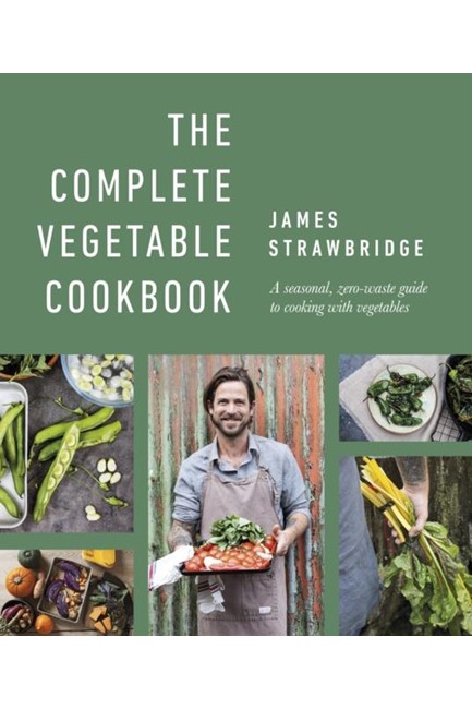 THE COMPLETE VEGETABLE COOKBOOK : A SEASONAL, ZERO-WASTE GUIDE TO COOKING WITH VEGETABLES