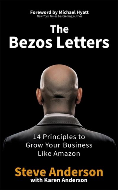 THE BEZOS LETTERS : 14 PRINCIPLES TO GROW YOUR BUSINESS LIKE AMAZON