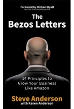 THE BEZOS LETTERS : 14 PRINCIPLES TO GROW YOUR BUSINESS LIKE AMAZON