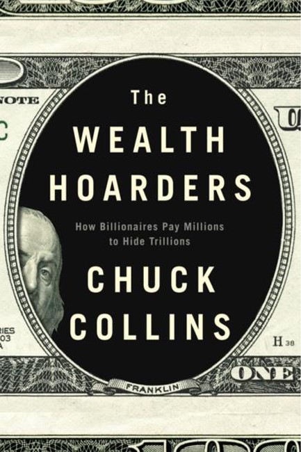 THE WEALTH HOARDERS : HOW BILLIONAIRES PAY MILLIONS TO HIDE TRILLIONS