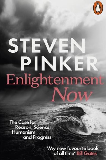 ENLIGHTENMENT NOW : THE CASE FOR REASON, SCIENCE, HUMANISM, AND PROGRESS