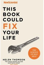 THIS BOOK COULD FIX YOUR LIFE : THE SCIENCE OF SELF HELP