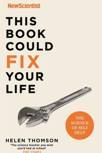 THIS BOOK COULD FIX YOUR LIFE : THE SCIENCE OF SELF HELP