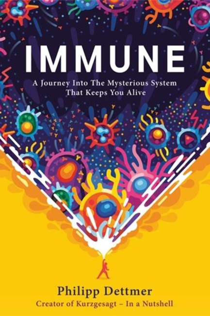 IMMUNE : THE NEW BOOK FROM KURZGESAGT - A GORGEOUSLY ILLUSTRATED DEEP DIVE INTO THE IMMUNE SYSTEM