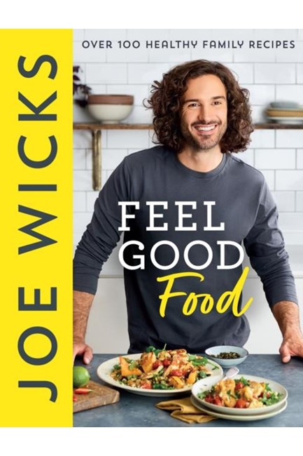 FEEL GOOD FOOD : OVER 100 HEALTHY FAMILY RECIPES