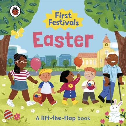 FIRST FESTIVALS: EASTER : A LIFT-THE-FLAP BOOK