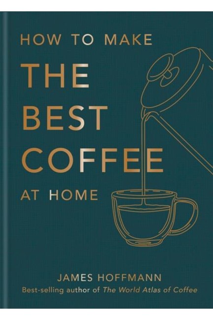 HOW TO MAKE THE BEST COFFEE