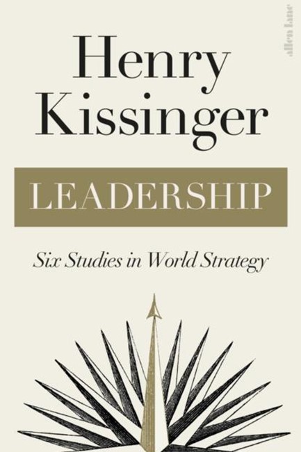 LEADERSHIP-SIX STUDIES IN WORLD STRATEGY