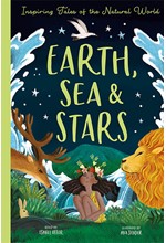 EARTH, SEA AND STARS : INSPIRING TALES OF THE NATURAL WORLD