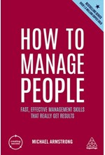 HOW TO MANAGE PEOPLE : FAST, EFFECTIVE MANAGEMENT SKILLS THAT REALLY GET RESULTS
