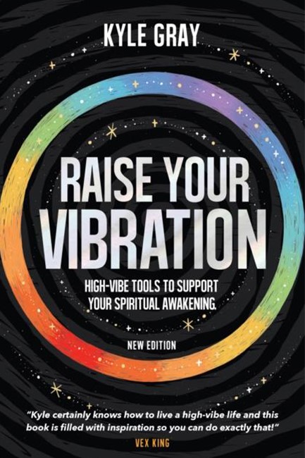 RAISE YOUR VIBRATION (NEW EDITION) : HIGH-VIBE TOOLS TO SUPPORT YOUR SPIRITUAL AWAKENING