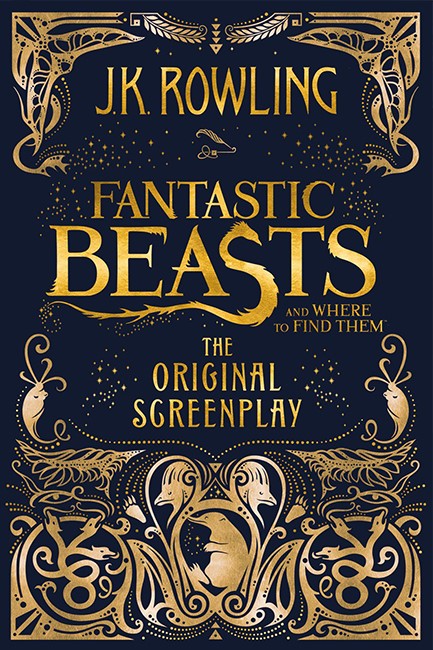 FANTASTIC BEASTS AND WHERE TO FIND THEM : THE ORIGINAL SCREENPLAY