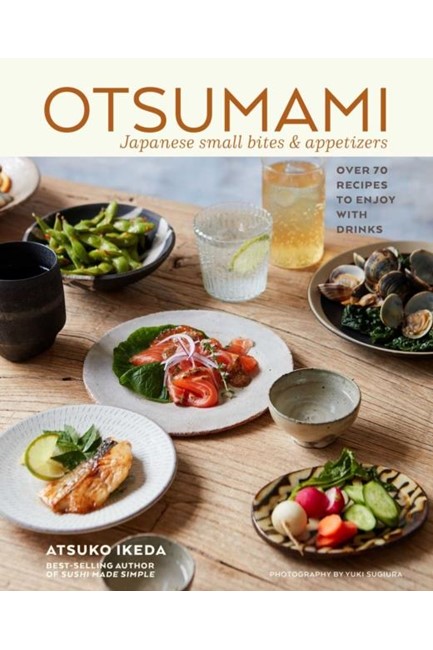 OTSUMAMI: JAPANESE SMALL BITES & APPETIZERS : OVER 70 RECIPES TO ENJOY WITH DRINKS