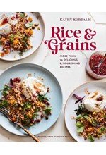 RICE & GRAINS : MORE THAN 70 DELICIOUS AND NOURISHING RECIPES