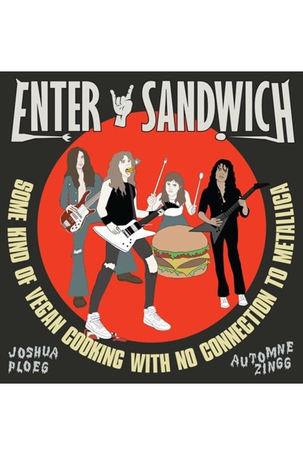 ENTER SANDWICH : SOME KIND OF VEGAN COOKING WITH NO CONNECTION TO METALLICA