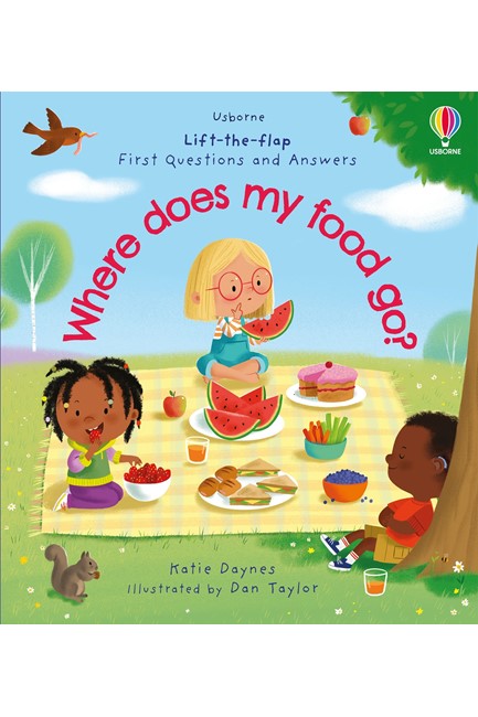 LIFT THE FLAP VERY FIRST QUESTIONS AND ANSWERS WHERE DOES MY FOOD GO?